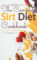 The Complete Sirt Diet Cookbook: 100+ Recipes to Activate Your Skinny Gene and Lose Weight like a Celebrity!