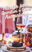 Ricette per Aperitivi e Cene Romantiche