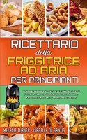 Ricettario Della Friggitrice ad Aria per Principianti