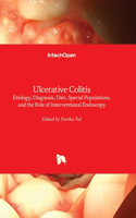 Ulcerative Colitis - Etiology, Diagnosis, Diet, Special Populations, and the Role of Interventional Endoscopy