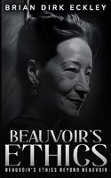 Beauvoir's Ethics Beyond Beauvoir