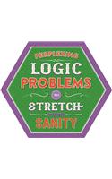 Perplexing Logic Problems to Stretch Your Sanity: Puzzle Pad with Tear-Off Pages