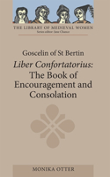 Goscelin of St Bertin: The Book of Encouragement and Consolation [Liber Confortatorius]