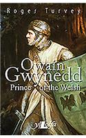Owain Gwynedd Prince of the Welsh