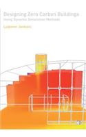 Designing Zero Carbon Buildings Using Dynamic Simulation Methods