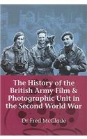 The History of the British Army Film & Photographic Unit in the Second World War