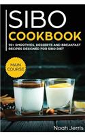 SIBO Cookbook: 50+ Smoothies, Dessert and Breakfast Recipes Designed for SIBO Diet (GERD and IBS Effective Approach)