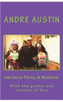 We Gone Party & Bullshit
