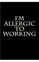 I'm Allergic to Working