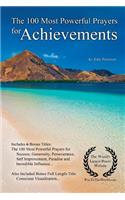 Prayer the 100 Most Powerful Prayers for Achievements - With 6 Bonus Books to Pray for Success, Generosity, Perseverance, Self Improvement, Paradise & Incredible Influence