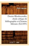 Dossier Rhodocanakis, Étude Critique de Bibliographie Et d'Histoire Littéraire, (Éd.1895)