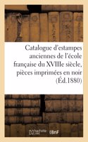 Catalogue d'Estampes Anciennes de l'École Française Du Xviiie Siècle, Pièces Imprimées En Noir