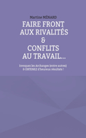 Faire front aux rivalités & conflits au travail...