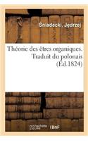 Théorie Des Êtres Organiques. Traduit Du Polonais