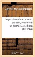 Impressions d'Une Femme, Pensées, Sentiments Et Portraits. 2e Édition