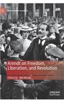 Arendt on Freedom, Liberation, and Revolution