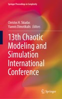 13th Chaotic Modeling and Simulation International Conference: (Springer Proceedings in Complexity)
