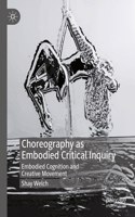 Choreography as Embodied Critical Inquiry