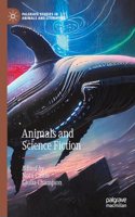 Animals and Science Fiction: (Palgrave Studies in Animals and Literature)