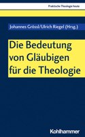 Die Bedeutung Von Glaubigen Fur Die Theologie