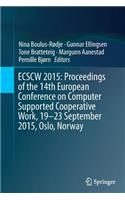 Ecscw 2015: Proceedings of the 14th European Conference on Computer Supported Cooperative Work, 19-23 September 2015, Oslo, Norway