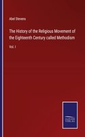 History of the Religious Movement of the Eighteenth Century called Methodism