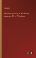 Les heures gothiques et la littérature pieuse aux XVe et XVIe siècles