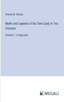 Myths and Legends of Our Own Land; In Two Volumes