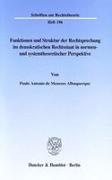Funktionen Und Struktur Der Rechtsprechung Im Demokratischen Rechtsstaat in Normen- Und Systemtheoretischer Perspektive