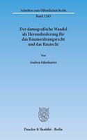 Der Demografische Wandel ALS Herausforderung Fur Das Raumordnungsrecht Und Das Baurecht