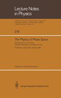 The Physics of Phase Space. Nonlinear Dynamics and Chaos, Geometric Quantization, and Wigner Function: Proceedings of the First International Conference on the Physics of Phase Space, Held at the University of Maryland, College Park, Maryland, May 20-