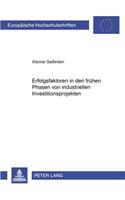 Erfolgsfaktoren in Den Fruehen Phasen Von Industriellen Investitionsprojekten