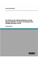 Einfluss der Weltmarktpreise auf die Agrarproduktion in Ghana am Beispiel des Findlay-Ansatzes (1973)
