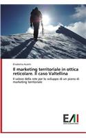 Il marketing territoriale in ottica reticolare. Il caso Valtellina