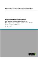 Strategische Personalentwicklung. Bedeutung und deren Rolle für den Unternehmenserfolg