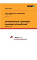 Training interkultureller Kompetenzen für den Auslandseinsatz als Gegenstand der internationalen Personalentwicklung