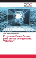 Programación en Octave para cursos de Ingeniería. Volumen 1