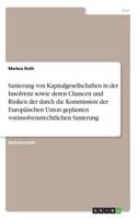 Sanierung von Kapitalgesellschaften in der Insolvenz sowie deren Chancen und Risiken der durch die Kommission der Europäischen Union geplanten vorinsolvenzrechtlichen Sanierung