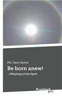 Be born anew!
