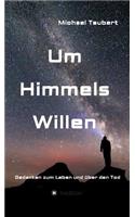 Um Himmels Willen