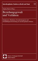 Beziehungsgewalt Und Verfahren: Strafprozess, Mediation, Gewaltschutzgesetz Und Schuldfahigkeitsbeurteilung Im Interdisziplinaren Diskurs