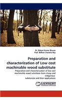 Preparation and Characterization of Low Cost Machinable Wood Substitute