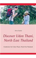 Discover Udon Thani, North East Thailand: Entdecken Sie Udon Thani, Nord Ost Thailand