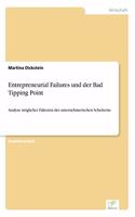 Entrepreneurial Failures und der Bad Tipping Point: Analyse möglicher Faktoren des unternehmerischen Scheiterns