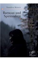 Burnout und Spiritualität. Das Burnout-Syndrom nach Burisch und das Konzept der vertieften Spiritualität und emotionalen Gesundheit nach Scazzero in der vergleichenden Analyse