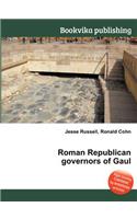 Roman Republican Governors of Gaul