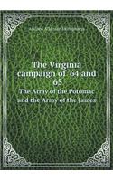 The Virginia Campaign of '64 and '65 the Army of the Potomac and the Army of the James