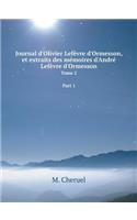 Journal d'Olivier Lefèvre d'Ormesson, et extraits des mémoires d'André Lefèvre d'Ormesson Tome 2 Part 1: (French)