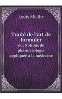 Traité de l'art de formuler ou, Notions de pharmacologie appliquée à la médecine