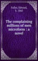 THE COMPLAINING MILLIONS OF MEN MICROFO